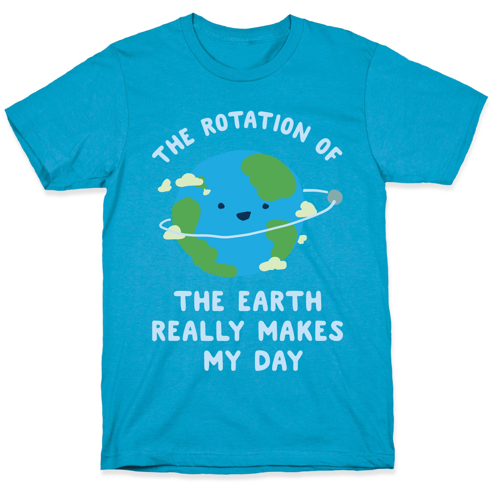 The Rotation of the Earth Really Makes My Day Unisex Triblend Tee